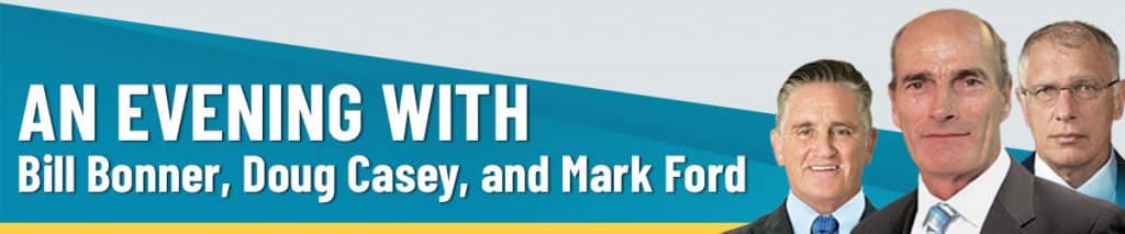 An Evening with Bill Bonner, Doug Casey and Mark Ford